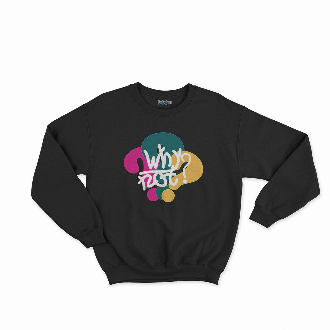 Why Not Sweatshirt - Surteez