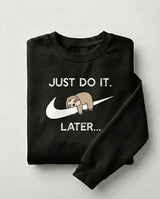 Do it Later Sweatshirt