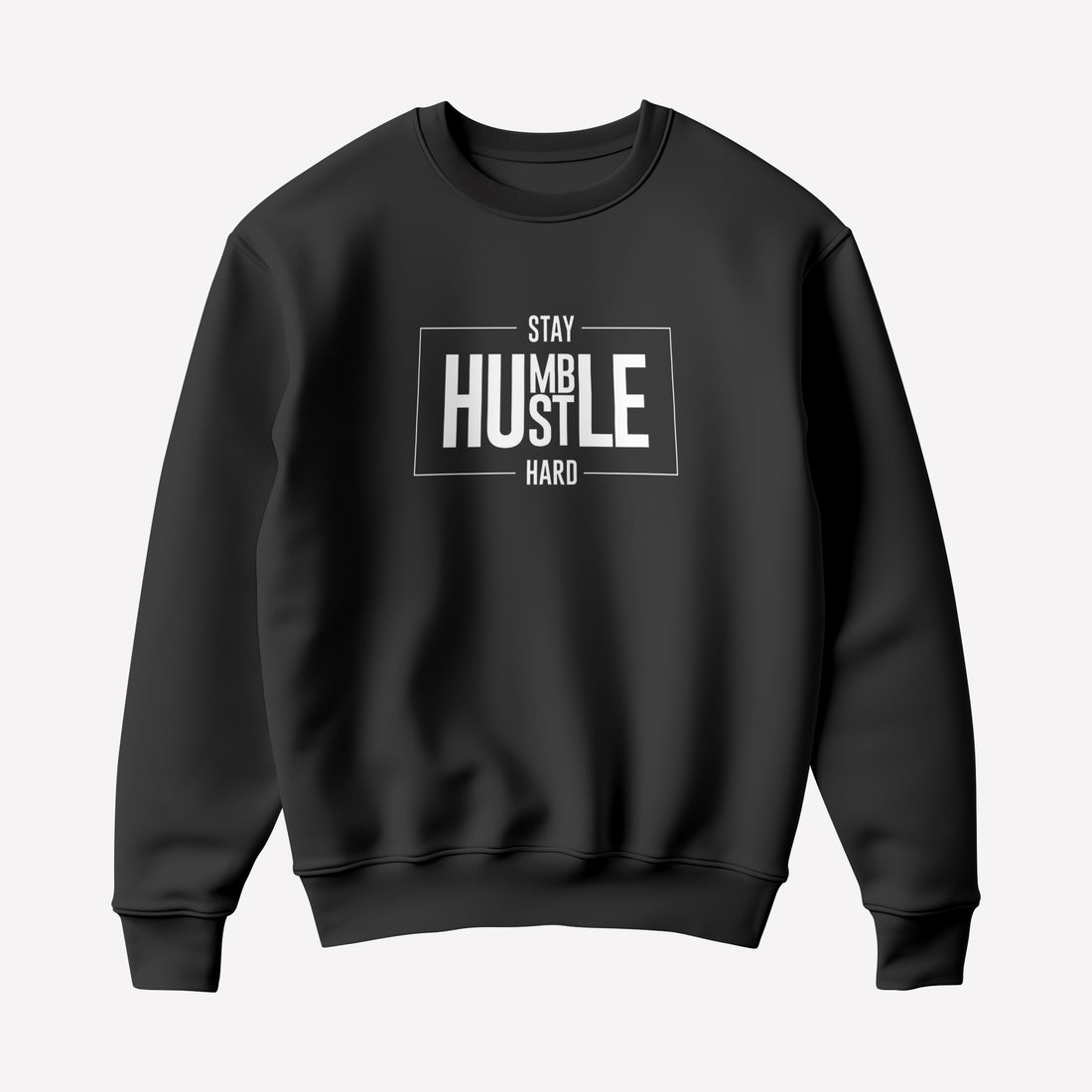 Stay Humble Sweatshirt