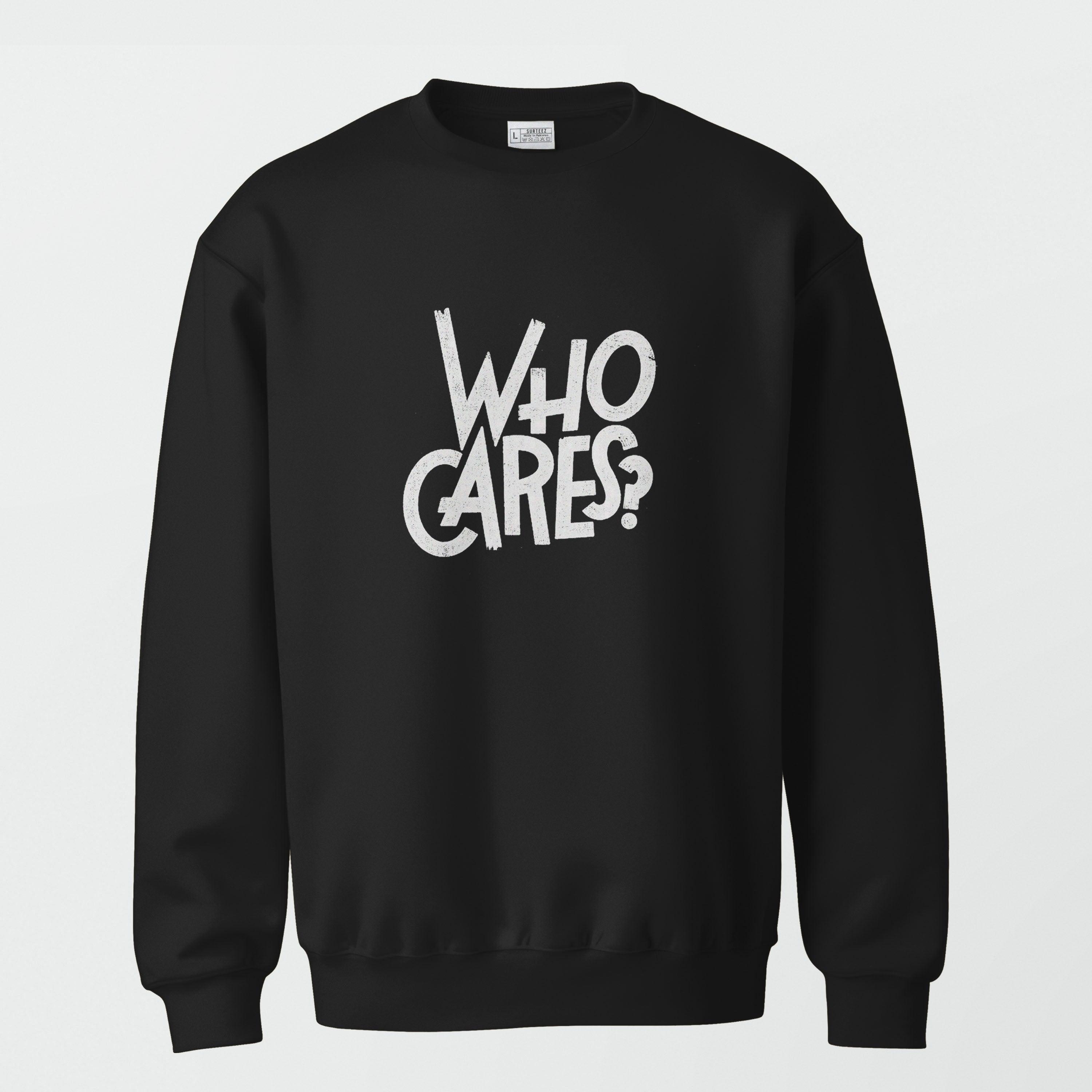 Who Cares Sweatshirt - Surteez