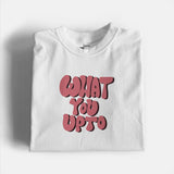 What You Up To Graphic Tee