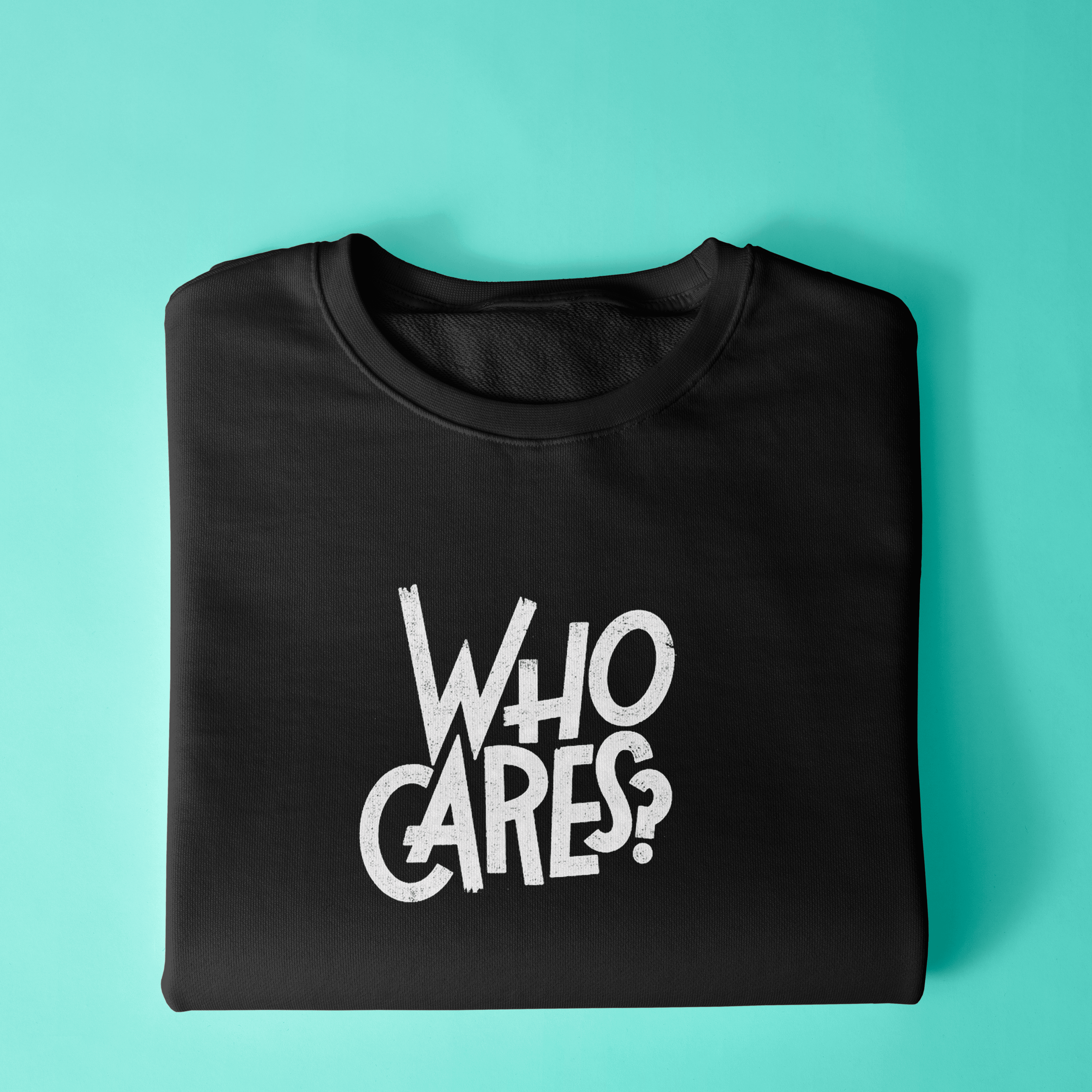Who Cares Sweatshirt - Surteez