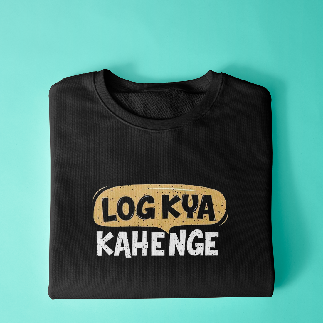 Log Kya Kahenge Sweatshirt