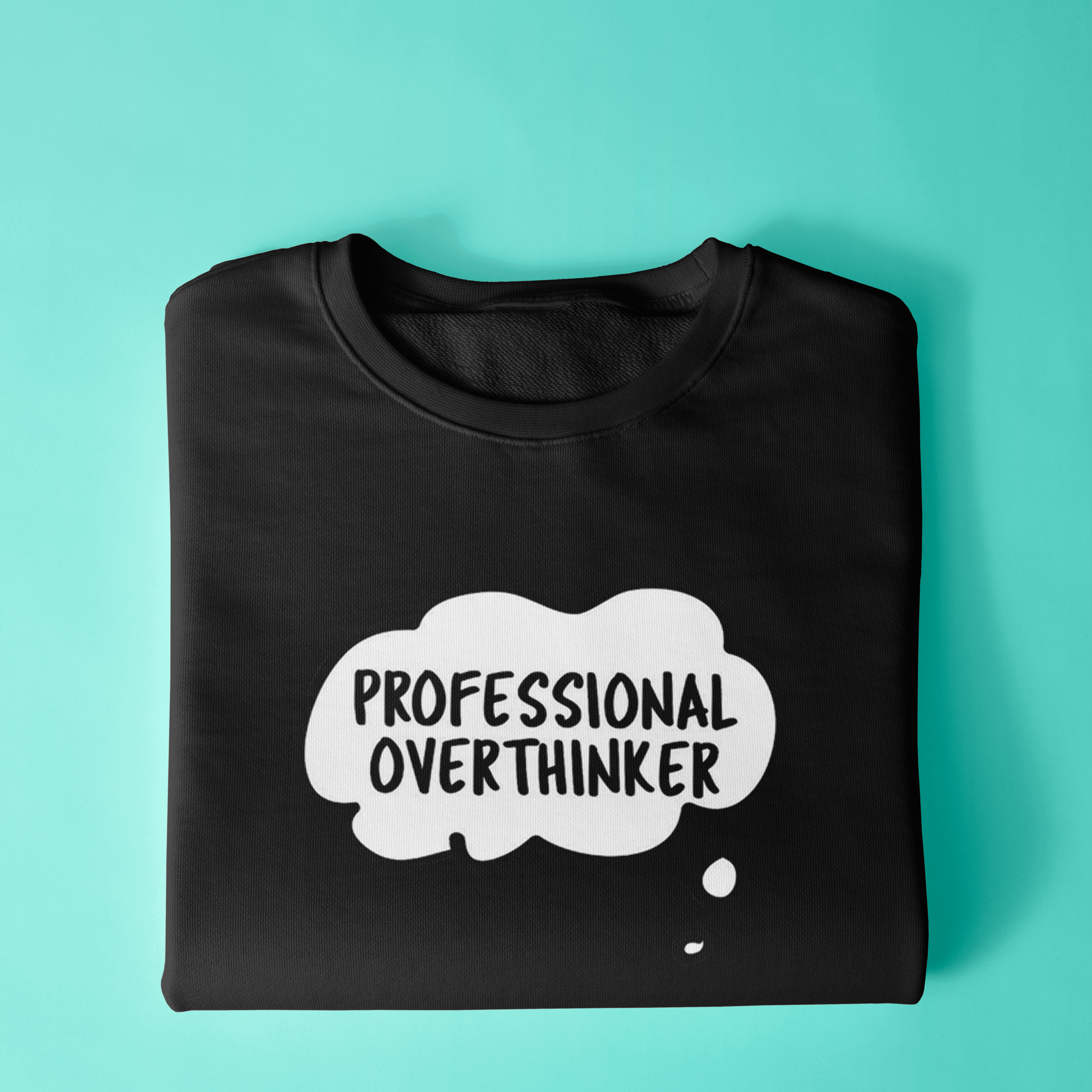 Overthinker Sweatshirt - Surteez