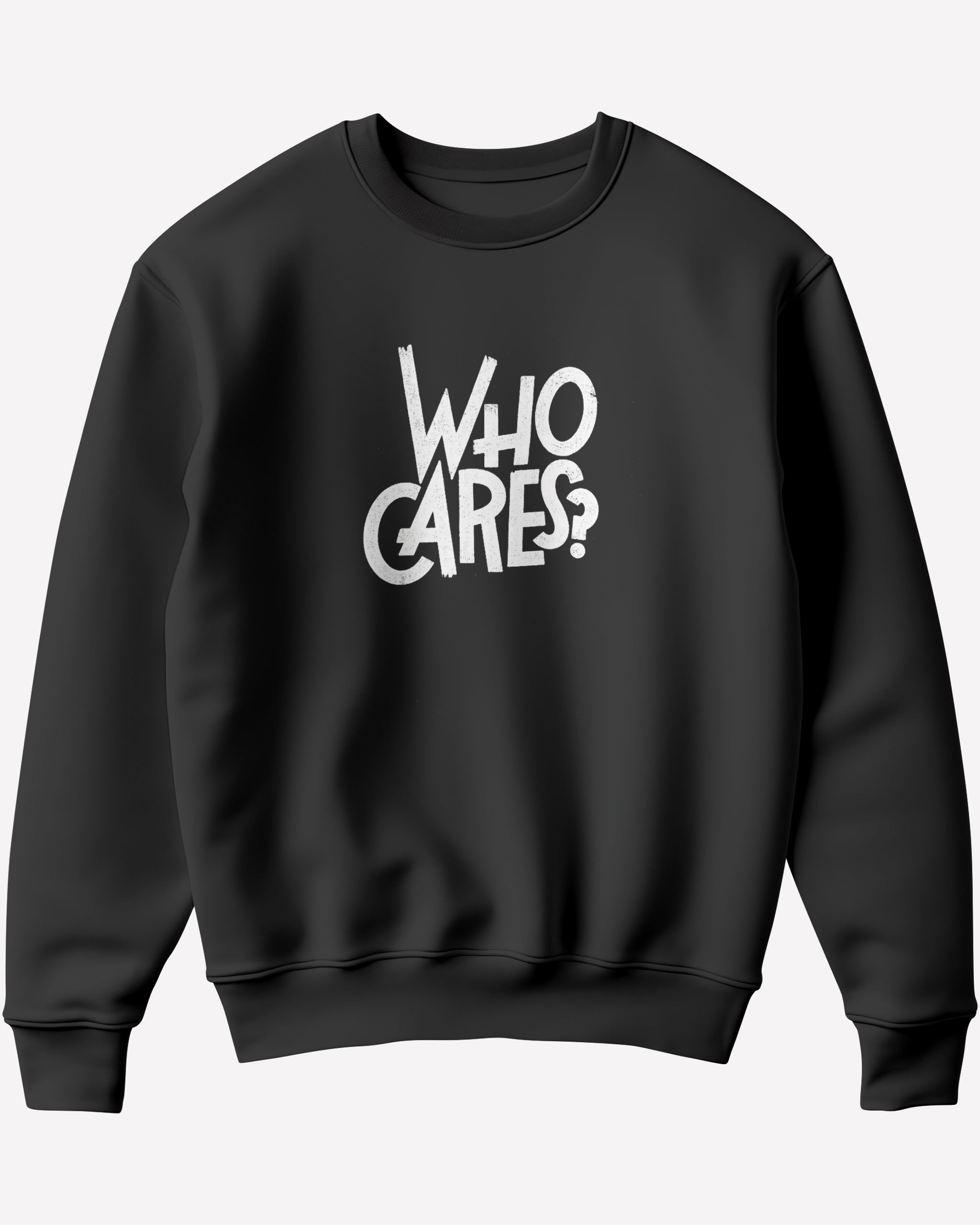 Who Cares Sweatshirt