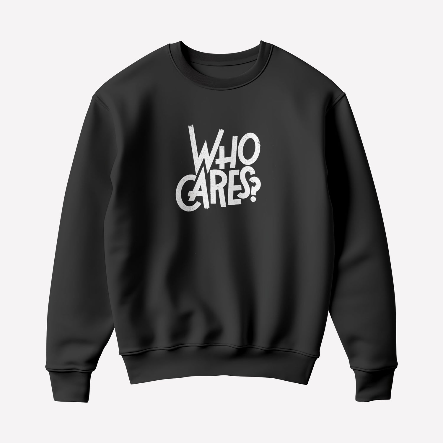 Who Cares Sweatshirt