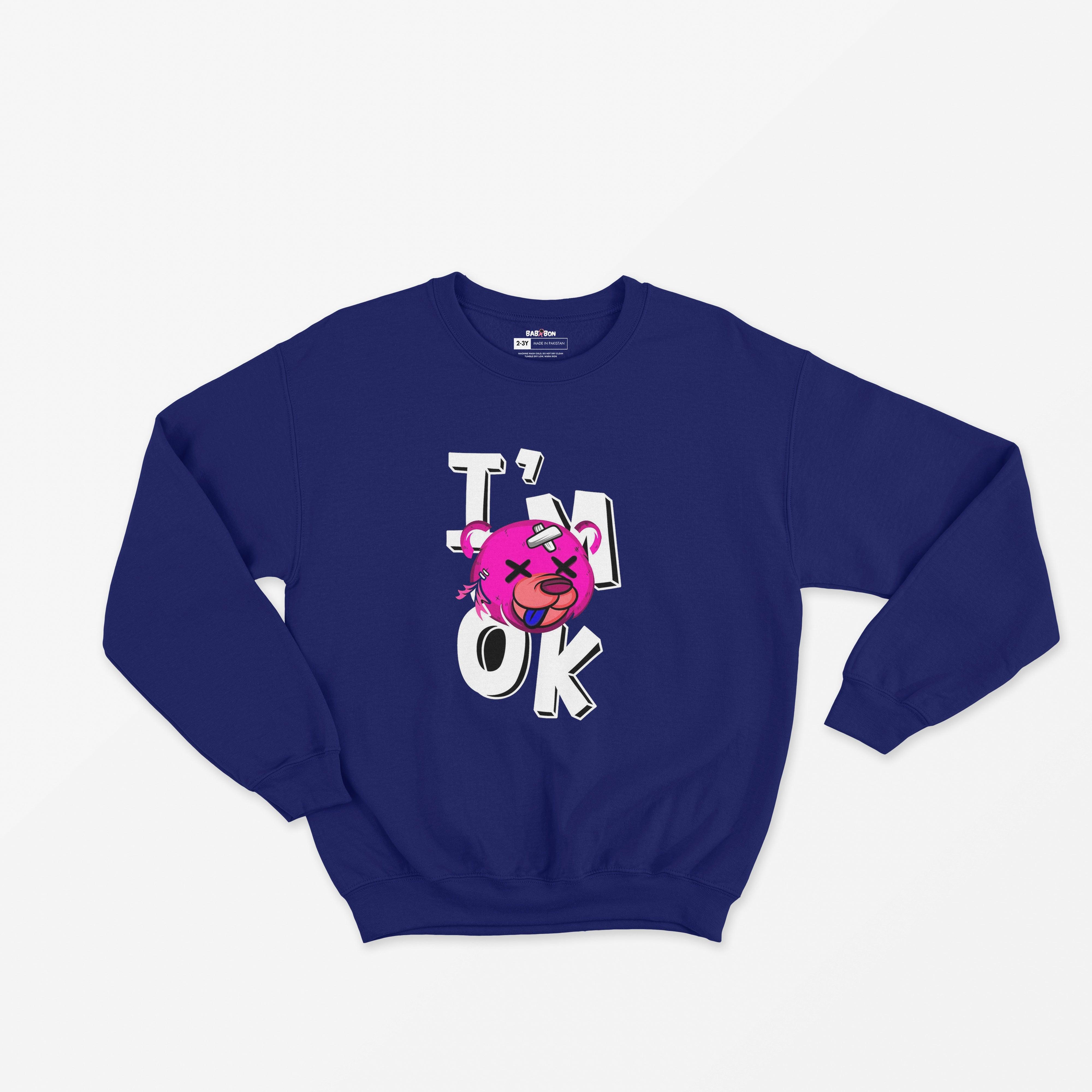 I'M Ok Sweatshirt - Surteez